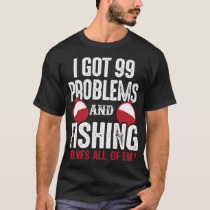 99 Probleme Und Angeln Löst Alle Geschenke T-Shirt