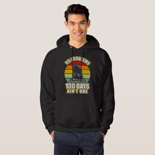 99 Problems 100 Days Aint One  Groundhog Day Hoodie (Vorne ganz)