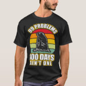 99 Problems 100 Days Aint One  Groundhog Day T-Shirt (Vorderseite)