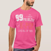99 Problems Funny K-Pop T-Shirt (Vorderseite)