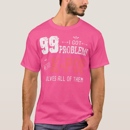 99 Problems Funny K-Pop T-Shirt (Vorderseite)