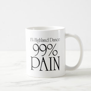 99% Schmerz, 1% Hochland-Tanz 2 Kaffeetasse
