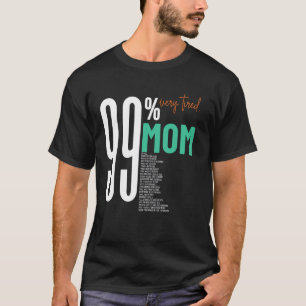 99 sehr müde super Mutter Muttertagsleben T-Shirt
