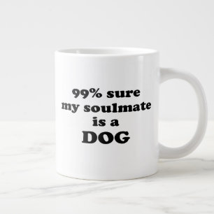 99% sicher, dass mein Seelenkamerad ein Hund ist - Jumbo-Tasse