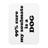 99% sicher, mein Seelenverwandter ist ein Hund - F Magnet (Vertikal)