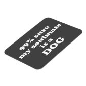 99% sicher, mein Seelenverwandter ist ein Hund - F Magnet (Linke Seite)