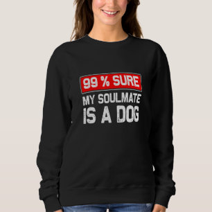 99 Sicher, mein Seelenverwandter ist ein Hund läng Sweatshirt