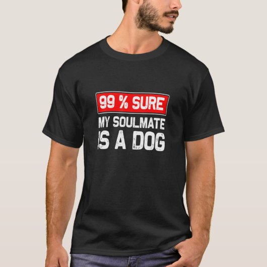 99 Sicher, mein Seelenverwandter ist ein Hund läng T-Shirt (Vorderseite)