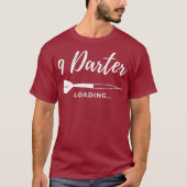 9 Darter Loading Dartplayer Geschenk 180 Quote Dar T-Shirt (Vorderseite)