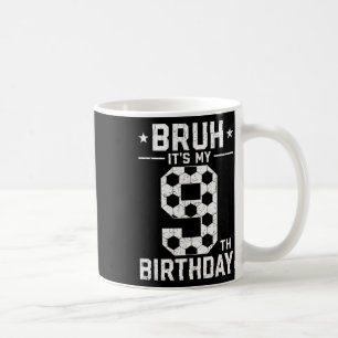 9. Geburtstag Fußball Bruh Es ist mein 9. Geburtst Kaffeetasse