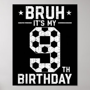 9. Geburtstag Fußball Bruh Es ist mein 9. Geburtst Poster