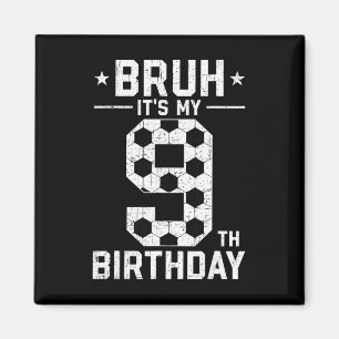 9. Geburtstags-Fußball Bruh Es ist mein 9. Geburts Magnet