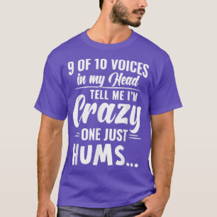 9 von 10 Stimmen in meinem Kopf sagen mir, ich bin T-Shirt