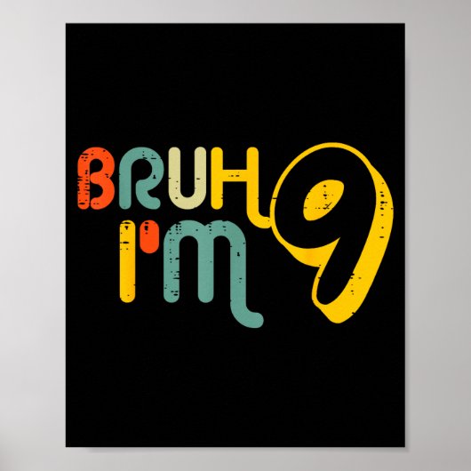 9th Birthday Bruh Im 9 Year Old Bday Meme Boys Gir Poster (Vorne)