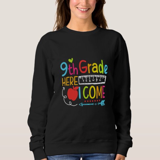 9th Grade Here I Come Happy First Day Of School Sweatshirt (Vorderseite)