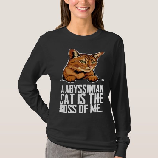A abyssinian cat is the boss of me T-Shirt (Vorderseite)