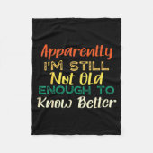 A Apparently I'm Still Not Old Enough To Know Bett Fleecedecke (Vorderseite)