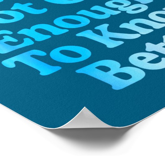 A Apparently I'm Still Not Old Enough To Know Bett Poster (Ecke)