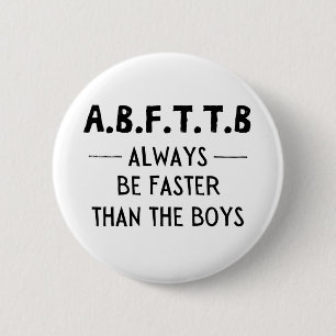 A.B.F.T.T.B - immer schneller sein als die Jungen Button