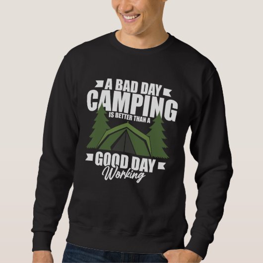 A Bad Day Camping Is Still Better Than A Good Day Sweatshirt (Vorderseite)