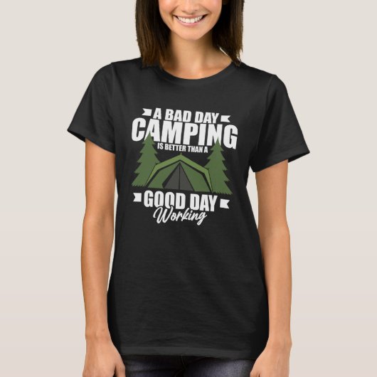 A Bad Day Camping Is Still Better Than A Good Day T-Shirt (Vorderseite)