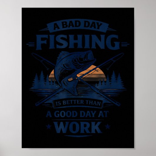 A Bad Day Fishing Is Better Than A Good Day At Wor Poster (Vorne)