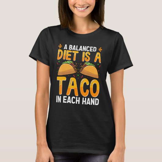 A Balanced Diet Is A Taco In Each Hand Mexican Foo T-Shirt (Vorderseite)