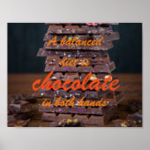 A balanced diet is chocolate in both hands poster (Vorne)