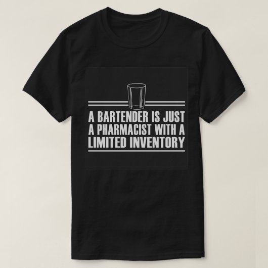 A Bartender is a Pharmacist T-Shirt (Design vorne)