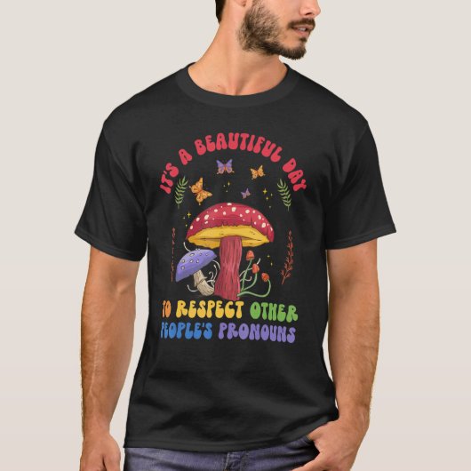 A Beautiful Day To Respect Other Peoples Pronouns  T-Shirt (Vorderseite)