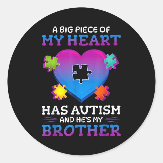 A Big Ece Of My Heart Has Autism My Brother Gift  Runder Aufkleber (Vorderseite)