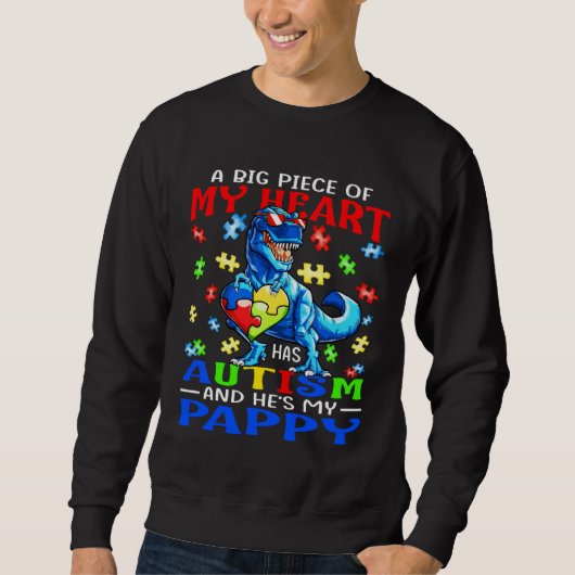 A Big Piece Of My Heart Has Autism And He s Pappy Sweatshirt (Vorderseite)