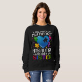 A Big Piece Of My Heart Has Autism and She's My Si Sweatshirt (Vorne ganz)