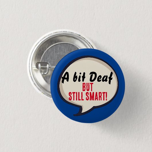 A bit deaf but still smart deafness hearing loss button (Vorne & Hinten)