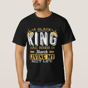 A Black King was Born In March Birthday gift T-Shirt
