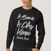 A Book A Day Keeps Reality Away Book Sweatshirt (Vorderseite)