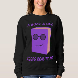 A Book a Day Keeps Reality Away – Cozy Book Lover Sweatshirt