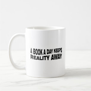 A Book A Day Keeps Reality Away Kaffeetasse