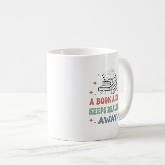 A Book A Day Keeps Reality Away Kaffeetasse (VorderseiteRechts)
