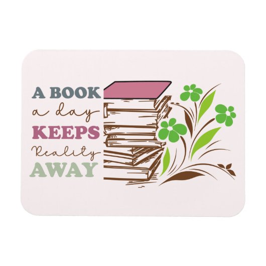 A Book A Day Keeps Reality Away Magnet (Horizontal)