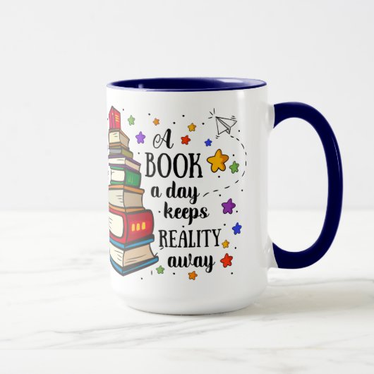 A Book A Day Keeps Reality Away Tasse (Rechts)