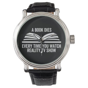 A Book Dies Every Time You Watch Reality Tv show Armbanduhr