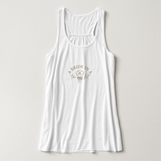 A Bride in a Tini Bit Tank Top – Funny Bride Tank  (Design Vorderseite)