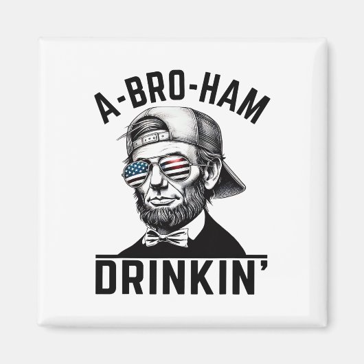 A-bro-ham Drinkin American Funny 4. Juli Abe L Magnet (Vorne)
