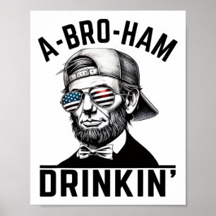 A-bro-ham Drinkin American Funny 4. Juli Abe L Poster