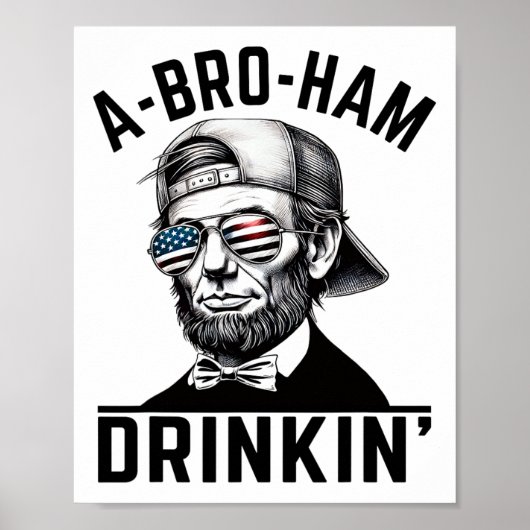 A-bro-ham Drinkin American Funny 4. Juli Abe L Poster (Vorne)