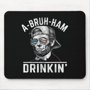 A-bruh-ham A-bro-ham Drinkin Funny 4. Juli Abe Mousepad