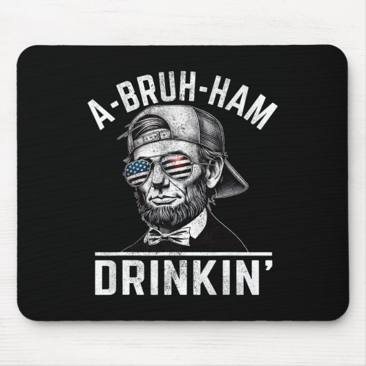 A-bruh-ham A-bro-ham Drinkin Funny 4. Juli Abe Mousepad (Vorne)
