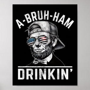 A-bruh-ham A-bro-ham Drinkin Funny 4. Juli Abe Poster