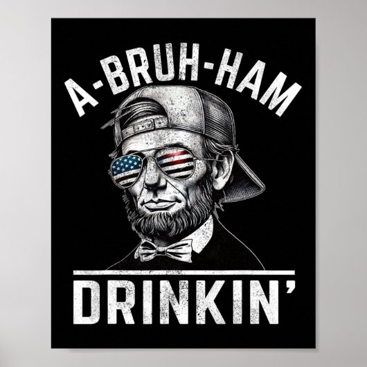 A-bruh-ham A-bro-ham Drinkin Funny 4. Juli Abe Poster (Vorne)